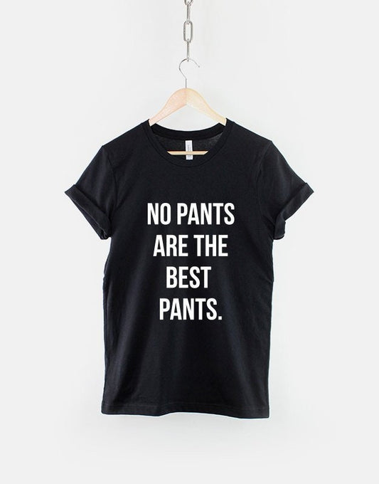 No Pants Are The Best Pants T-Shirt