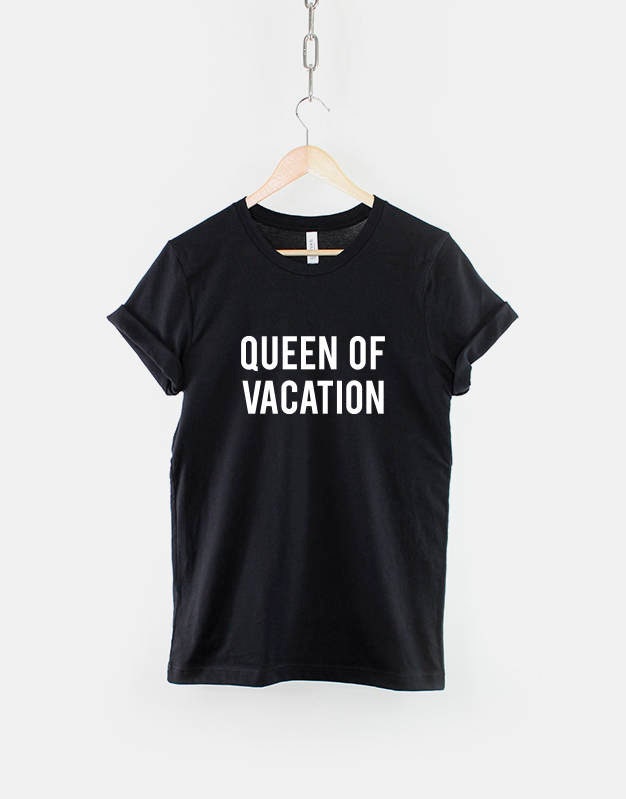 Queen Of Vacation T shirt - Queen T shirt - Holiday Shirt