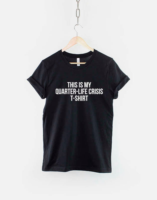 Funny Birthday Shirt 21st 25th 30th This Is My Quarter Life Crisis Birthday T-Shirt