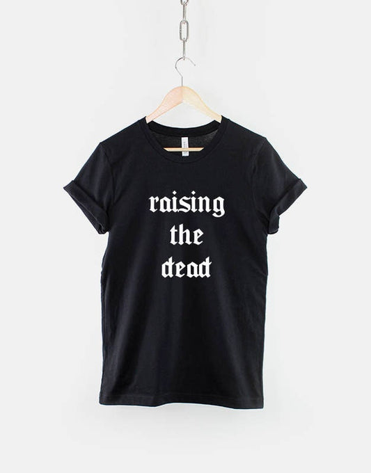 Raising The Dead Goth T-Shirt - Black Gothic Text Goth Girl Shirt Clothing TShirt