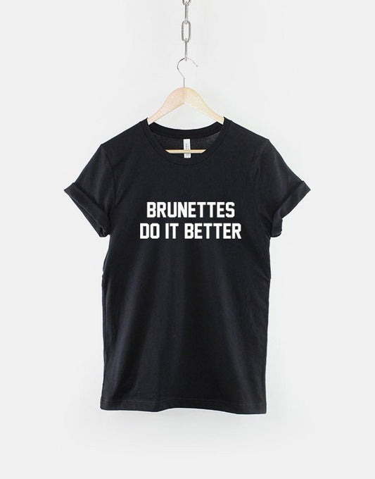 Brunettes Do It Better Brunette Woman T-Shirt