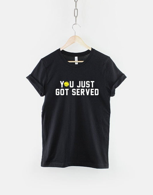 Tennis T-Shirt - You Just Got Served Tennis Player Shirt