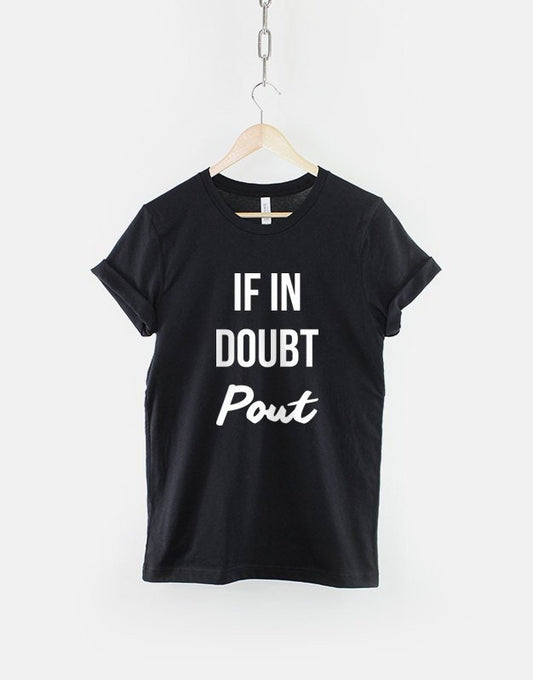 If In Doubt Pout T-Shirt - Sassy Slogan Shirt