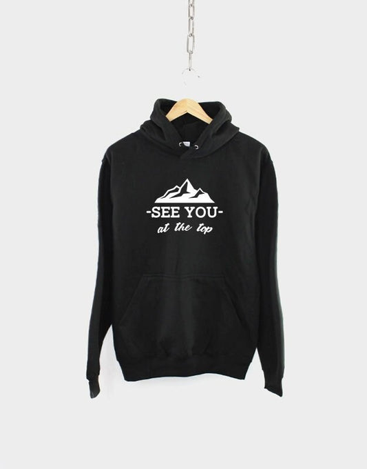 Mountain Climbing Hoodie - See You At The Top - Hiking Rock Climbing Sweatshirt - Adventure Awaits Hiking Gift