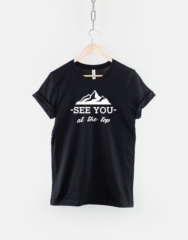 Mountain Climbing Shirt - See You At The Top - Hiking Rock Climbing T Shirt - Adventure Awaits Hiking Gift