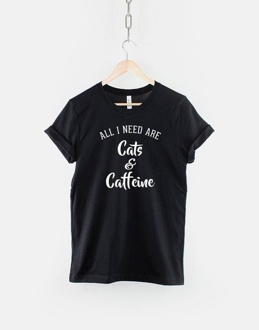 All I need Are Cats And Caffeine - Cat Slogan T-Shirt