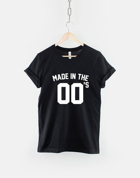 Made In The 00s T-Shirt - Born 00 s Noughties Naughties Birth Year Baby Birthday Noughtys Naughtys T Shirt 2000 2001 2002 2003 2004 2005