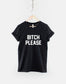 Bitch Please Shirt - Bitch T-Shirt - Fashion Streetwear Sassy Slogan T-Shirt