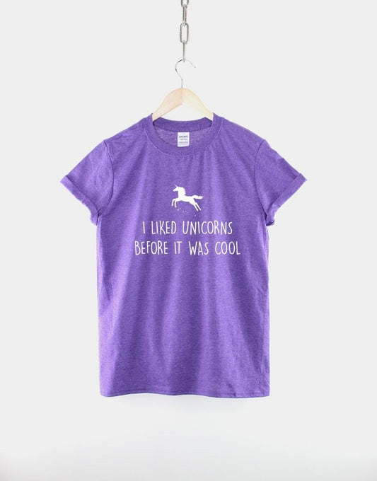 Unicorn T-Shirt - I Liked Unicorns Before It Was Cool TShirt