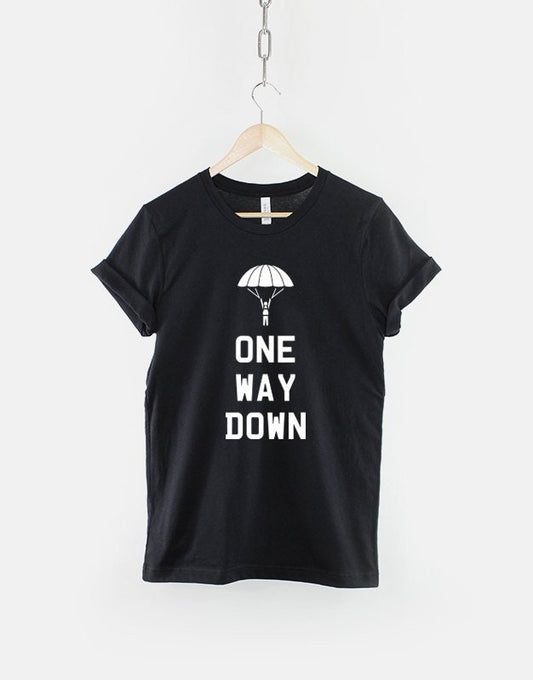 Sky Dive T-Shirt - One Way Down Sky Diver Shirt Parachute TShirt - Base Jumper Tandum Sky Diving T-Shirt