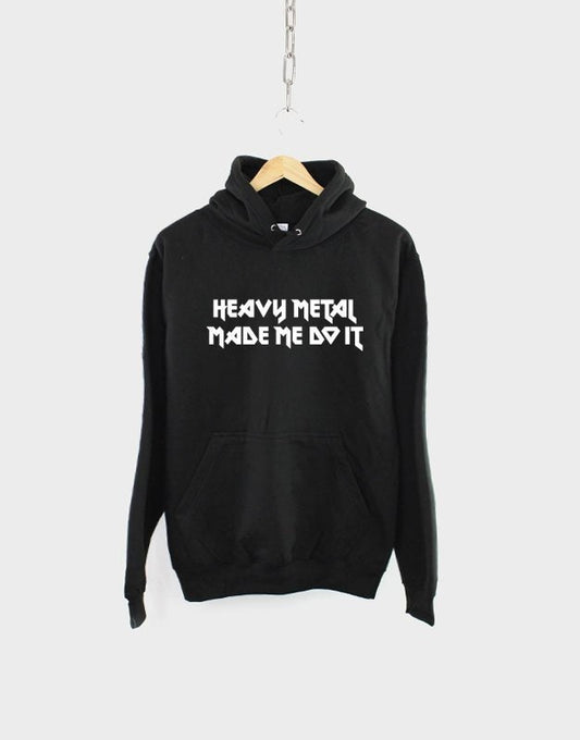 Heavy Metal Hoodie - Heavy Metal Made Me Do It Rocker Rock Band Hoody Sweatshirt