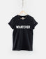 Whatever T-Shirt - Attitude Funny Hipster Slogan TShirt