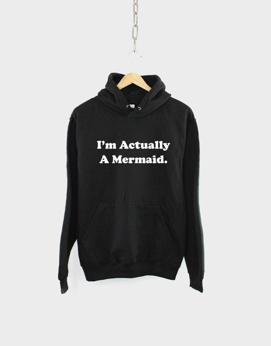 Mermaid Hoodie - Nautical I'm Actually A Mermaid Hoody