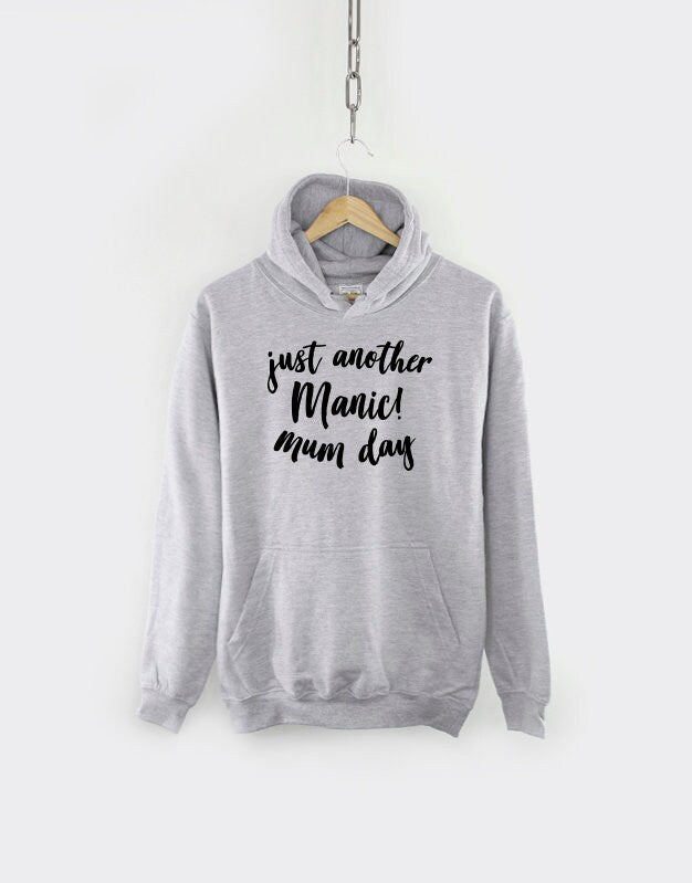 Mom Mum Hoodie - Gift For Mom Mum - Birthday Gift - Mothers Day Gifts - Mom Mum Hoodie Sweatshirt - Just Another Manic Mom Day - Mum Day