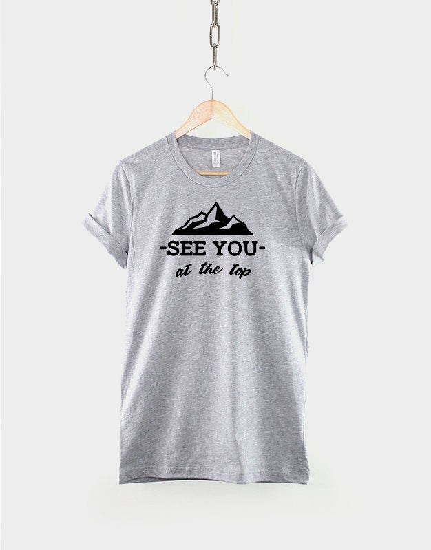 Mountain Climbing Shirt - See You At The Top - Hiking Rock Climbing T Shirt - Adventure Awaits Hiking Gift