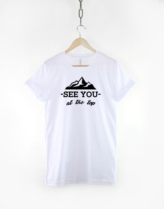 Mountain Climbing Shirt - See You At The Top - Hiking Rock Climbing T Shirt - Adventure Awaits Hiking Gift