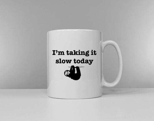 Sloth Mug - I'm Taking It Slow Today - Hung Over Coffee Tea Break Ceramic Mug Cup