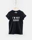 I'm Not Sorry T-Shirt Girls Streetwear T Shirt