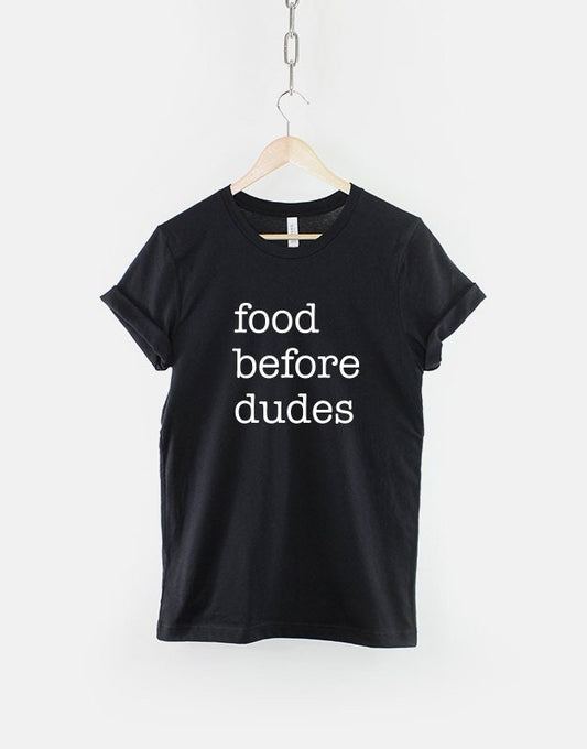 Food Before Dudes T-Shirt - Girl Power Slogan T Shirt