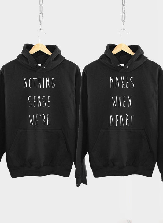 Matching Best Friends Hoodie Set - Nothing Makes Sense When We're Apart Hooded Jumpers Couple Gift