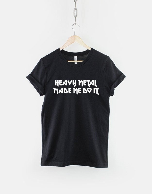 Heavy Metal Font T-Shirt - Made Me Do It Rocker Rock Band Shirt