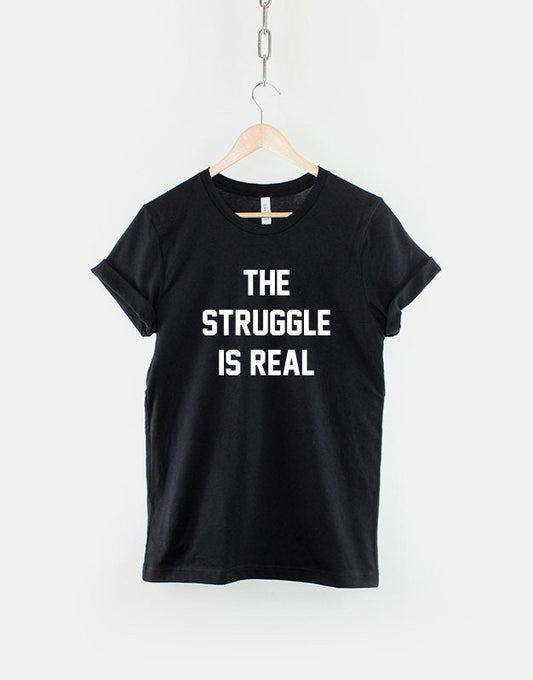 The Struggle Is Real T-Shirt - Lazy Student T Shirt
