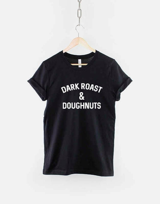 Dark Roast & Doughnuts T-Shirt - Coffee And Donuts Shirt