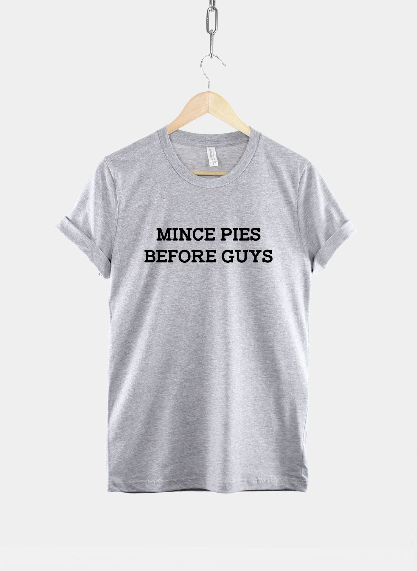 Mince Pies Before Guys Christmas Tshirt - Fierce Sassy T-Shirt - Fries Before Guys T Shirt