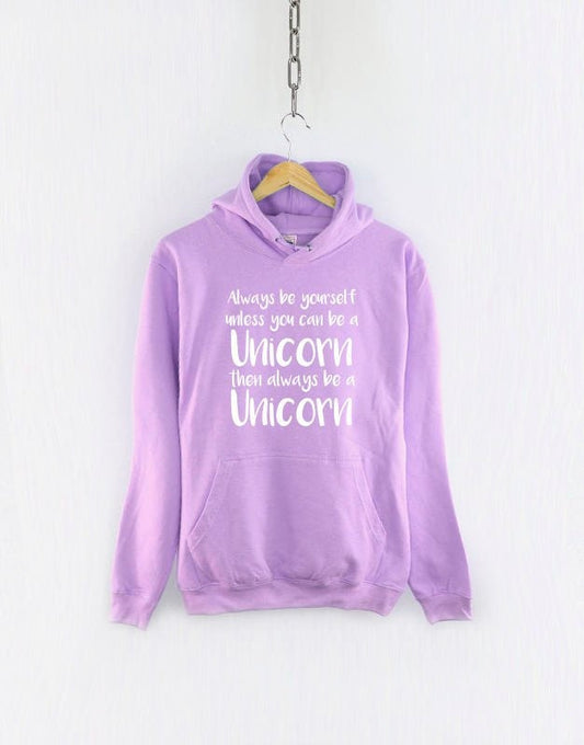 Always Be Yourself Unless You Can Be A Unicorn Hoodie