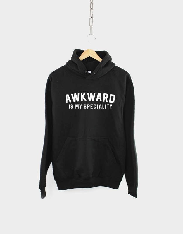 Awkward Is My Speciality - Socially Awkward Hoodie