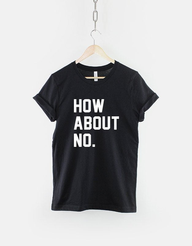 How About No Streetwear Fashion TShirt - Anit Social T Shirt