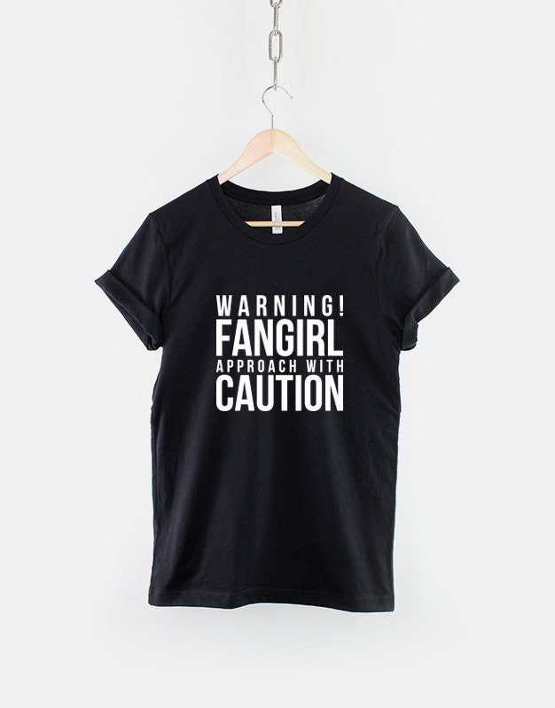 Fangirl T-Shirt - Warning Fangirl Approach With Caution TShirt - Crazy Fan Girl T Shirt