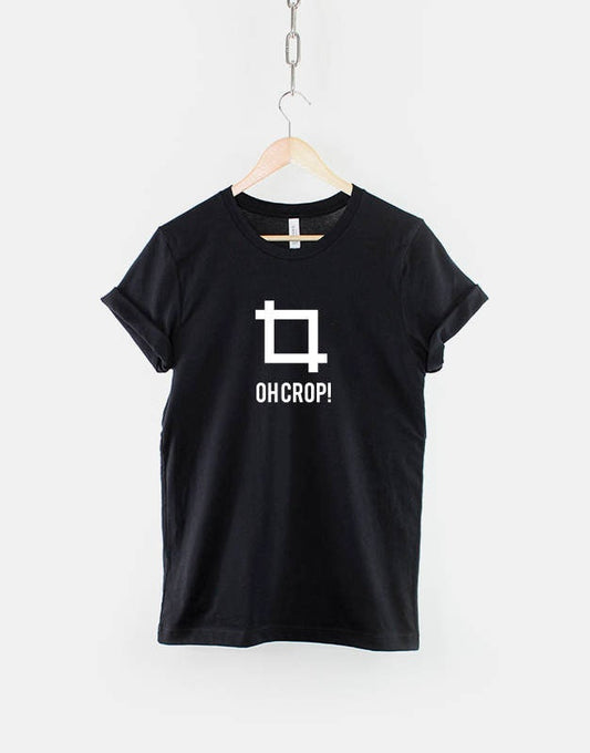 Oh Crop! Graphic Designer - Photographer T-Shirt