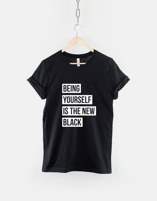 Be Yourself T-Shirt - Being Yourself Is The New Black Shirt Streetwear Fashion