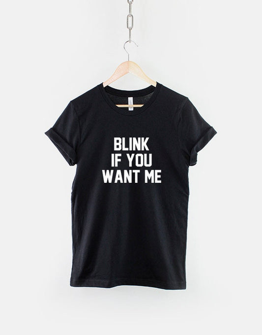 Blink If You Want Me Funny Love Slogan Hipster T-Shirt