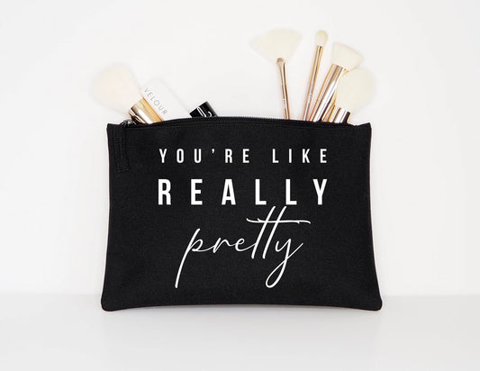 You're Like Really Pretty Makeup Cosmetic Accessory Pouch