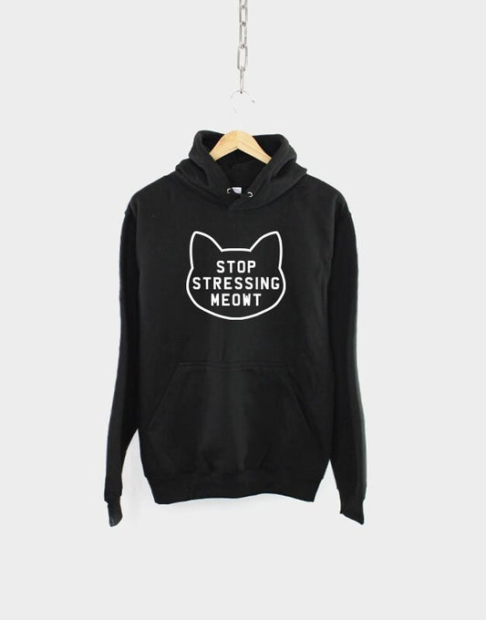 Stop Stressing Meowt Cat Hoodie - Cats Hoodie - Cat Shirt - Cat Gift - Cat Lover - Cat Hoody