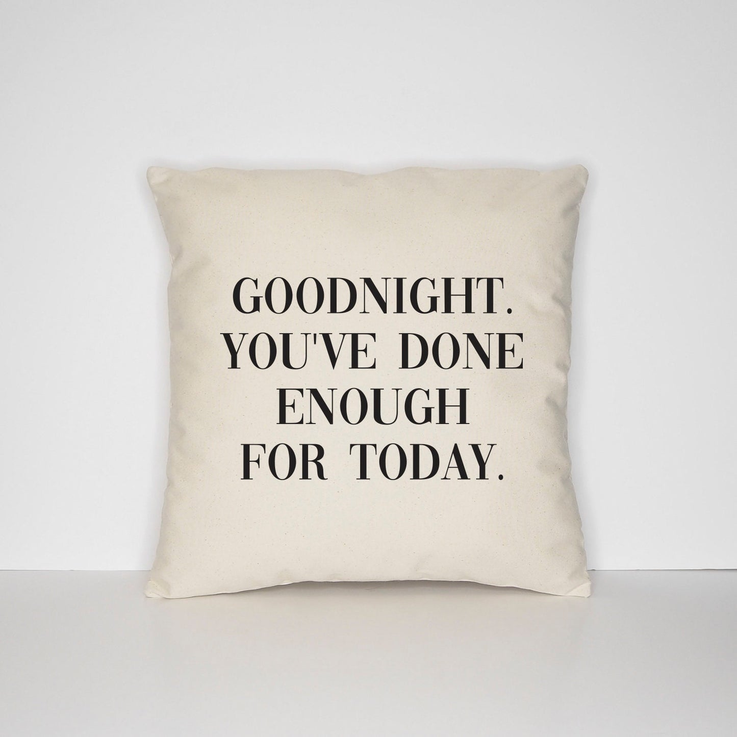 Goodnight You've Done Enough For Today Bed Throw Pillow - Bedroom Decor Cushion