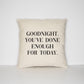 Goodnight You've Done Enough For Today Bed Throw Pillow - Bedroom Decor Cushion