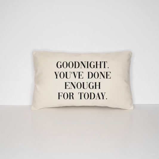 Goodnight You've Done Enough For Today Bed Throw Pillow - Bedroom Decor Cushion