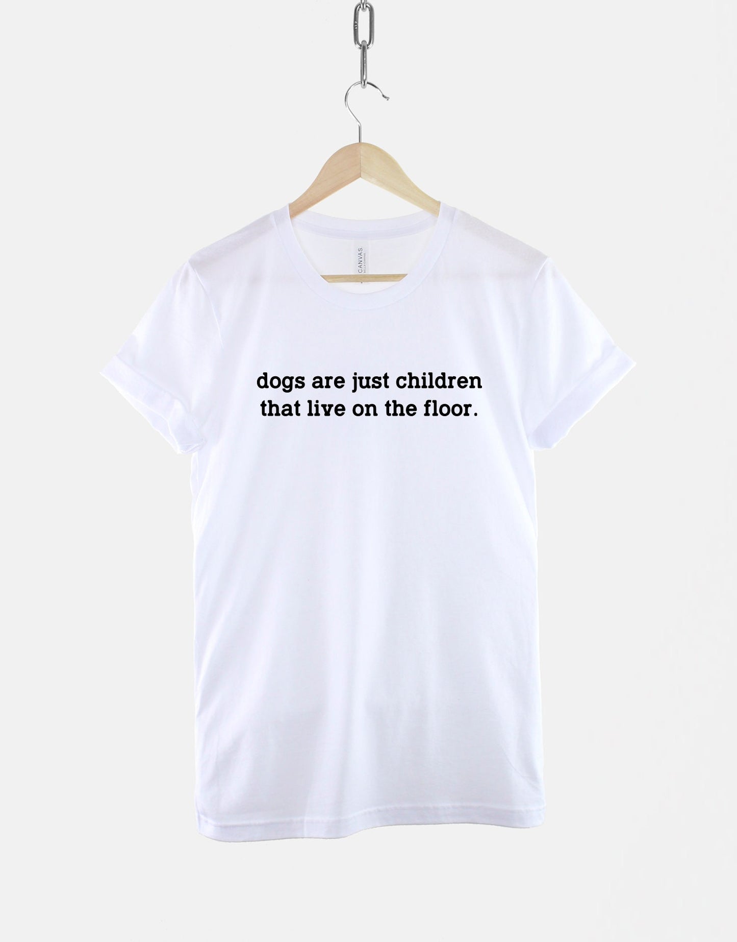 Dog T-Shirt - Dogs Are Just Children That Live On The Floor T-Shirt - Dog Mom T-Shirt