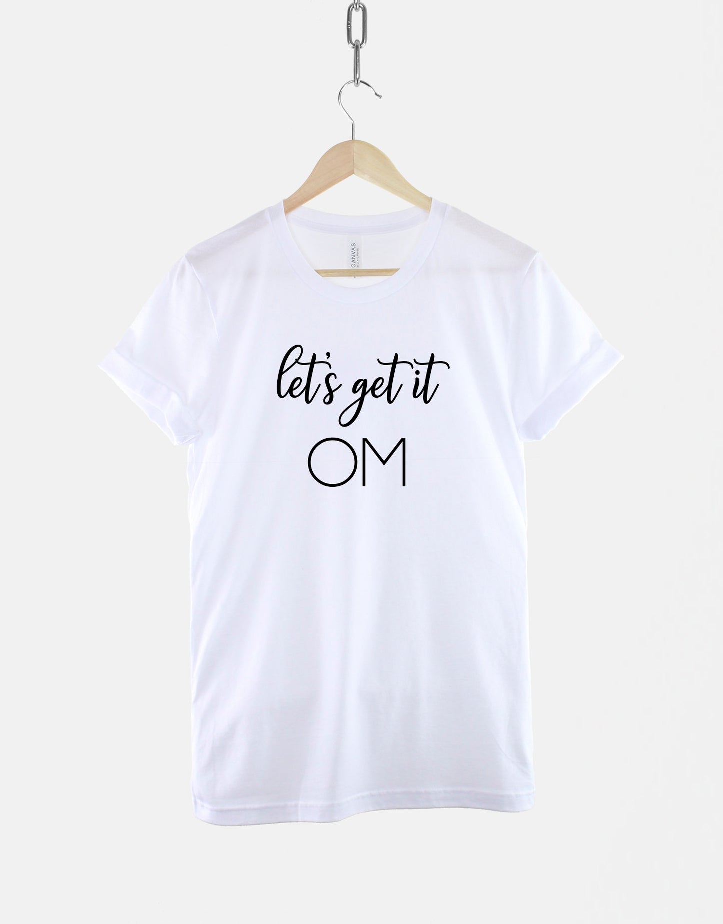 Let's Get It OM T-Shirt - Good Vibes Yoga Mantra Slogan T Shirt