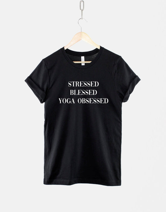 Stressed, Blessed, Yoga Obsessed T Shirt - Peace and Love Mantra Shirt - Good Vibes T-Shirt