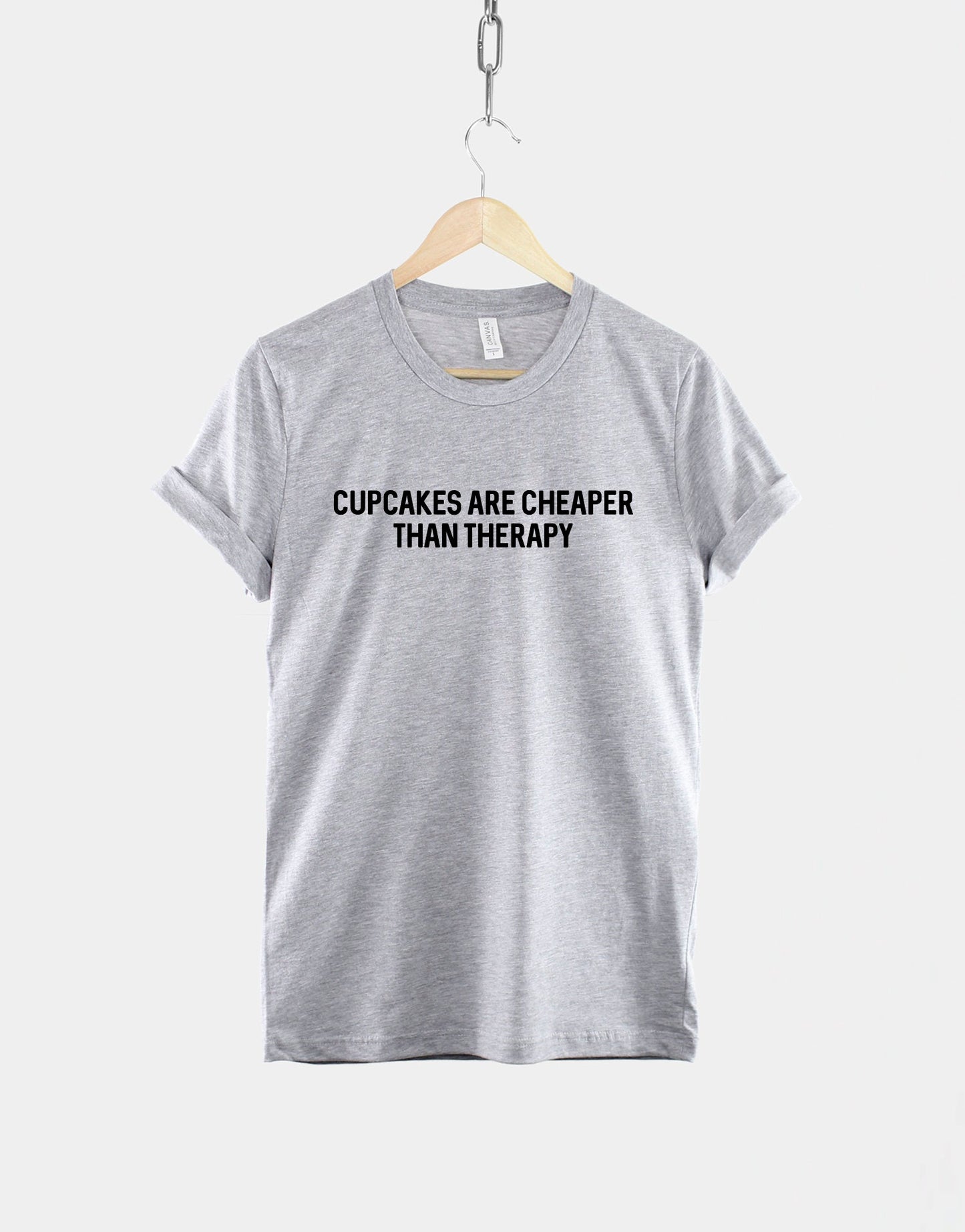 Cupcakes are Cheaper than Therapy - Cupcake T-shirt