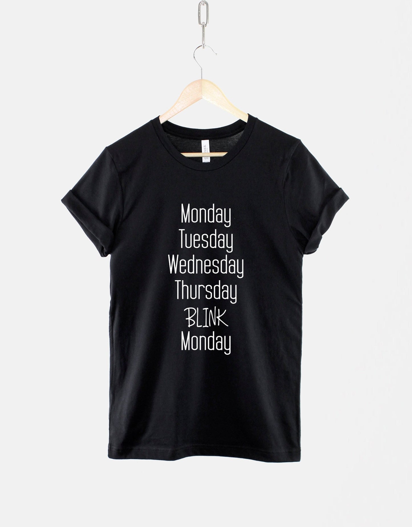 Monday Tuesday Wednesday Thursday BLINK Monday - Mondays Suck T-Shirt - I Hate Mondays T Shirt