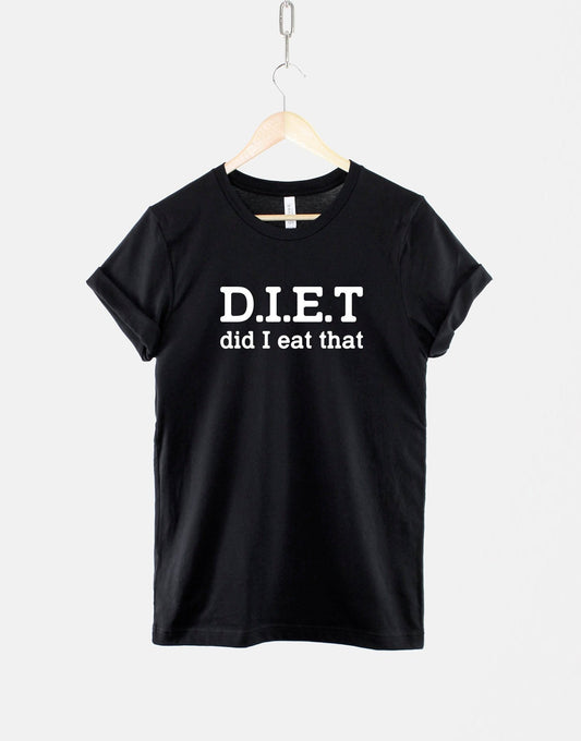 Diet Did I Eat That T Shirt - Workout Gym T-Shirt