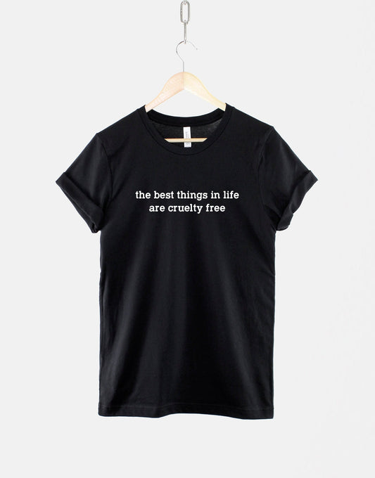 The Best Things In Life Are Cruelty Free T Shirt - Vegan Vegetarian - No Animal Cruelty TShirt