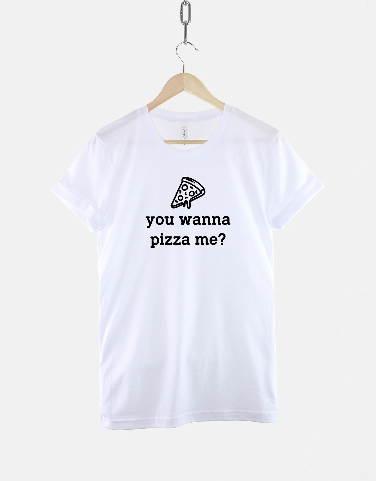 You Wanna Pizza Me? - Pizza Lover - Pizza Lover Gift - Pizza Tshirt - Pizza T Shirt