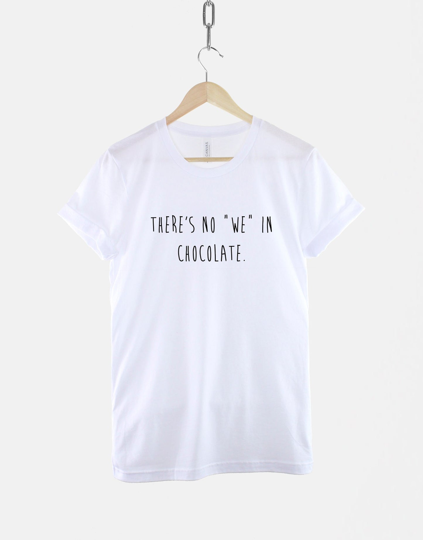 There's No We In "Chocolate" Tshirt - Then We'll Talk Chocoholic T-Shirt