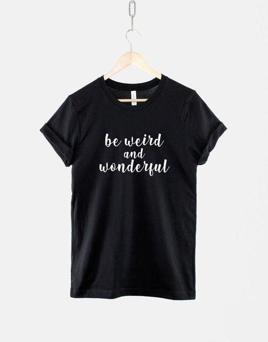 Be Weird and Wonderful Tshirt - Don't Be Normal Fashion T-Shirt - Goth Emo Hipster Rock Chic Grunge T Shirt
